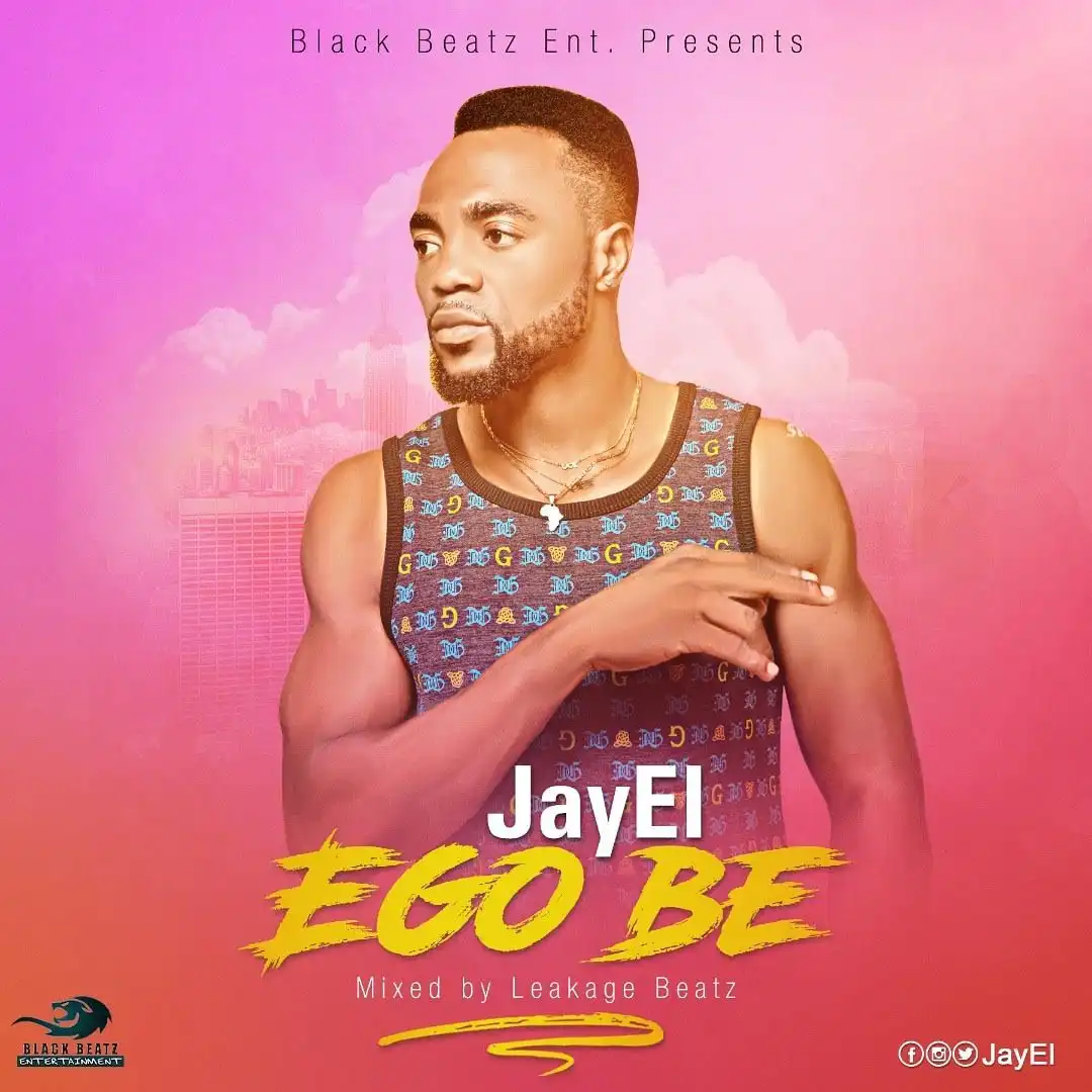 JayEL - E Go Be (Mixed By Leakage Beatz)