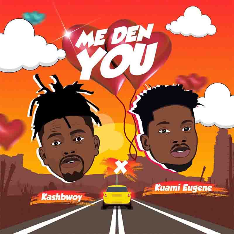 Kashbwoy - Me Den You ft Kuami Eugene (Ghana MP3)