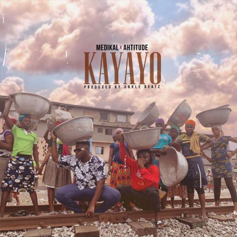 Medikal & Ahtitude – Kayayo (Prod. by UnkleBeatz)