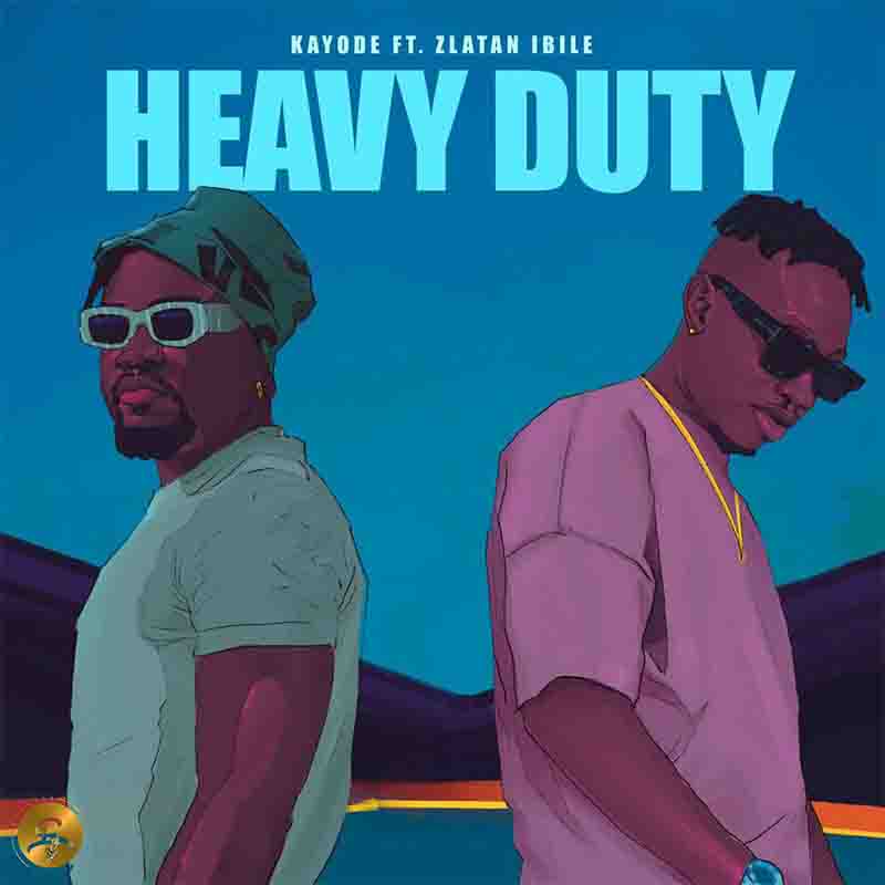 Kayode - Heavy Duty ft Zlatan (Produced by IzzyBlaq)