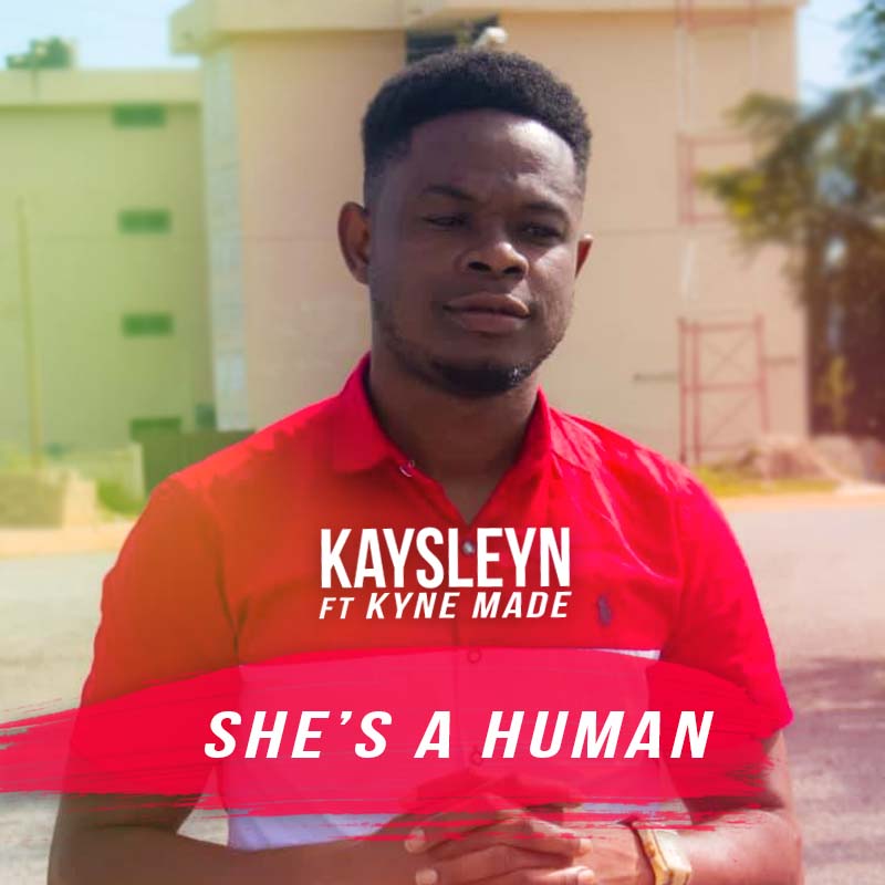 Kaysleyn - She's a Human Ft Kyne Made