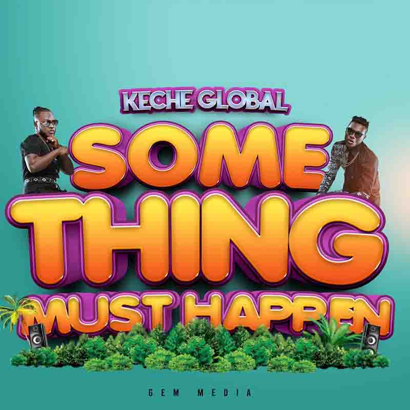 Keche - Something Must Happen (Ghana Afrobeat Mp3 Download)