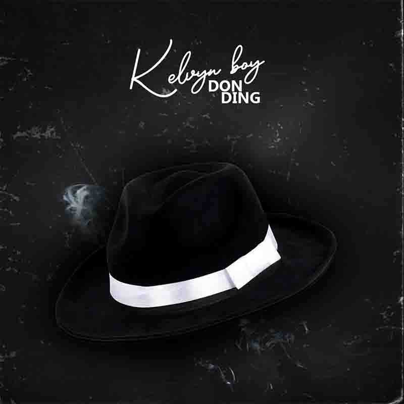 Kelvyn Boy - Don Ding (Prod by MOG) - Ghana MP3