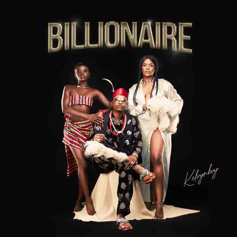 Kelvyn Boy - Billionaire (Produced By DJ Breezy) Ghana Mp3