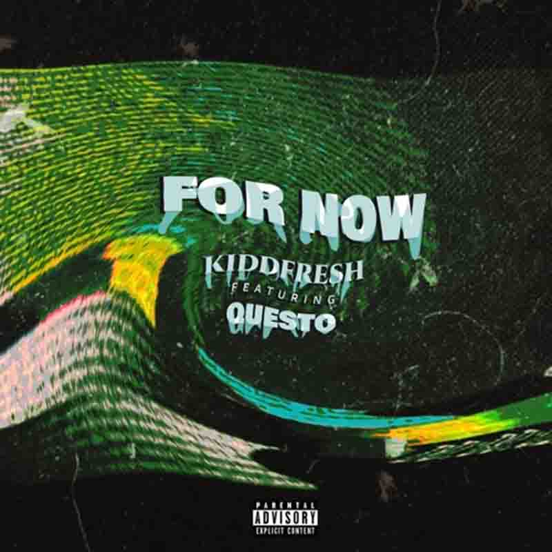  Kiddfresh - For Now Feat. Questo (Prod. By DJ Kwamzy) 