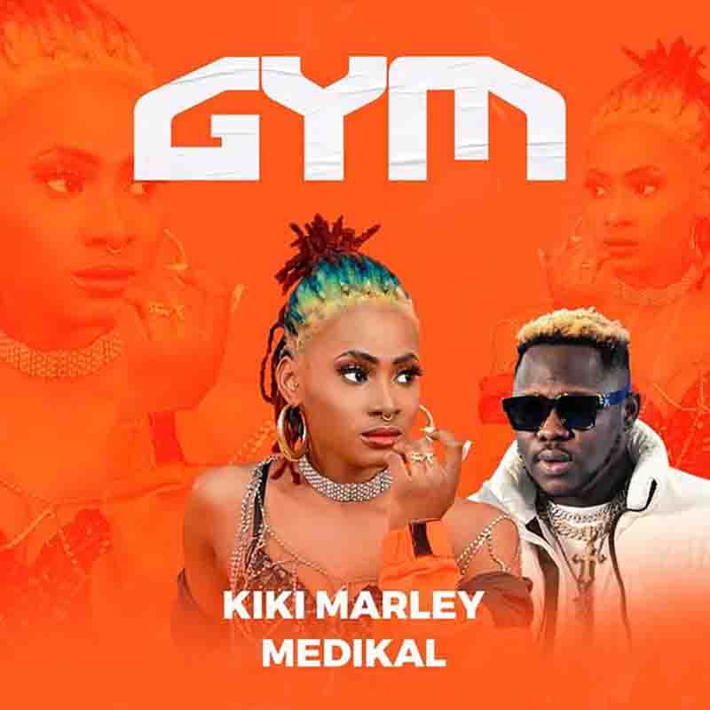 Kiki Marley - Gym Ft. Medikal (Ghana MP3)