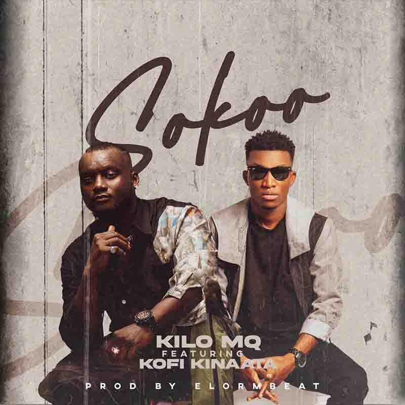 Kilo MQ - Sokoo ft Kofi Kinaata (Produced By Elormbeat)