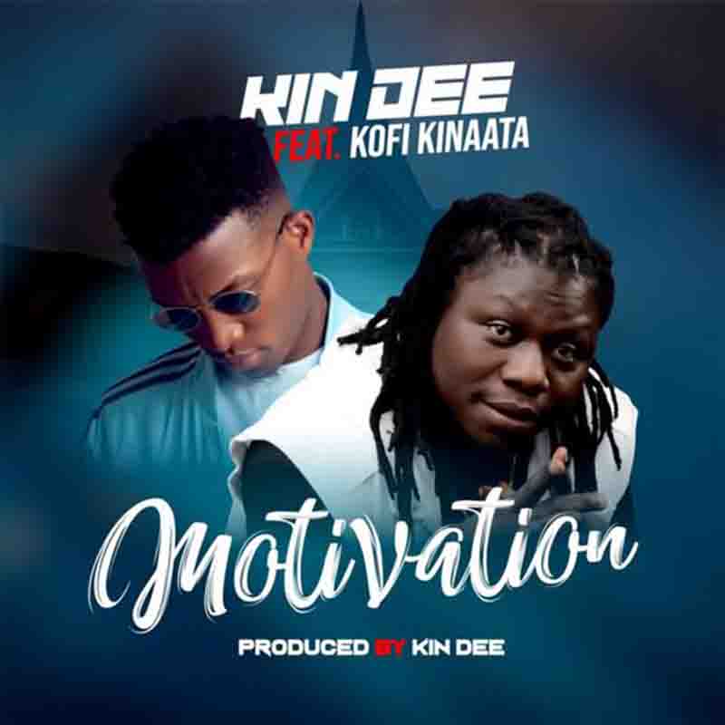 Kindee - Motivation ft Kofi Kinaata (Ghana Mp3 Download 2022)