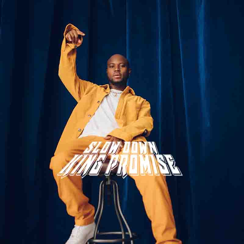 King Promise - Slow Down (Prod by Nonsoamadi x Killbeatz)