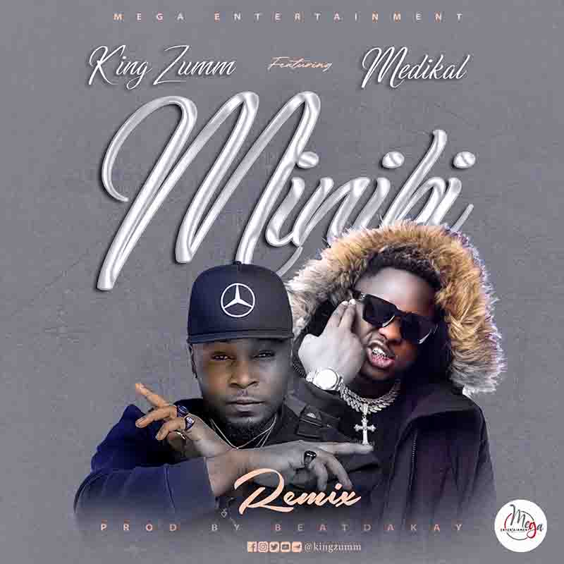 King Zumm - Minibi ft Medikal (Remix) (Prod by BeatzDaKay)