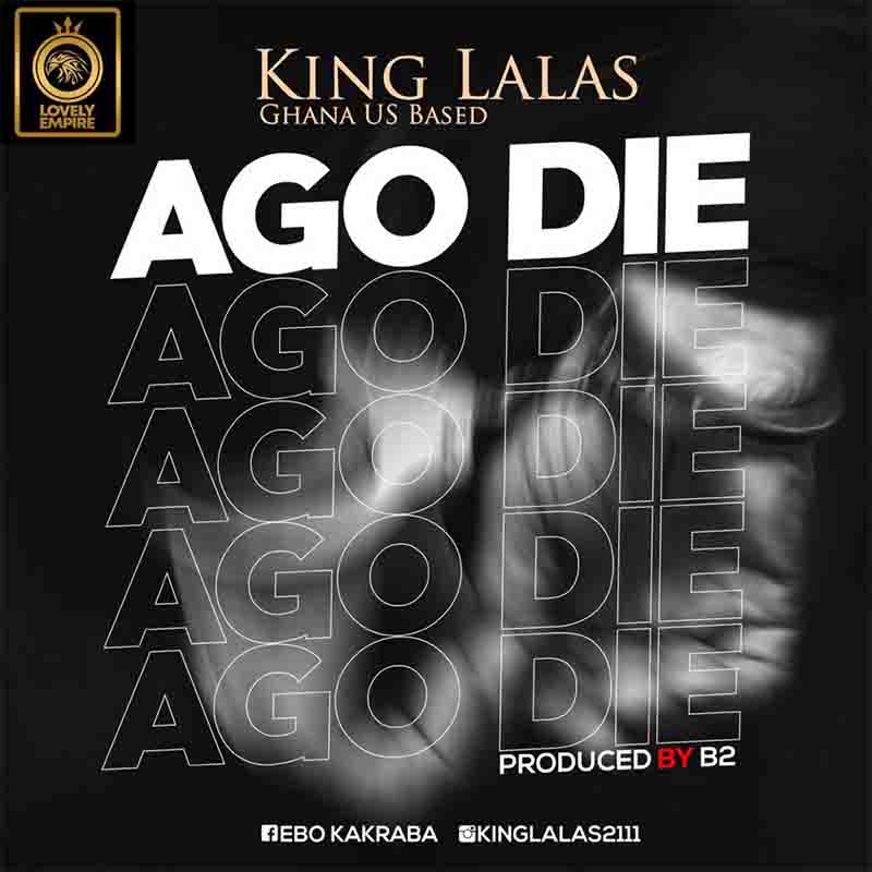 King Lalas - Ago Die (Prod By B2)