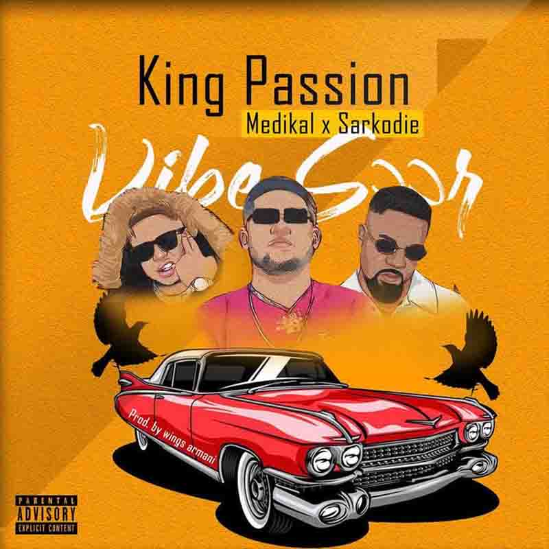 King Passion Vibe Soor by Ft Medikal & Sarkodie