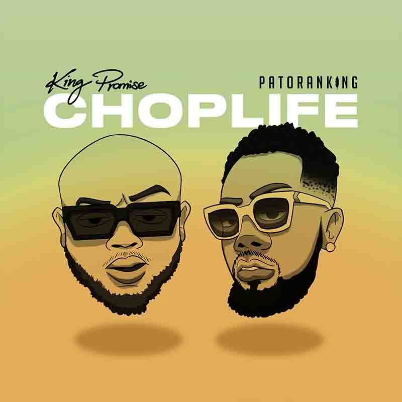 King Promise - Chop Life Ft Patoranking (Ghana Mp3)