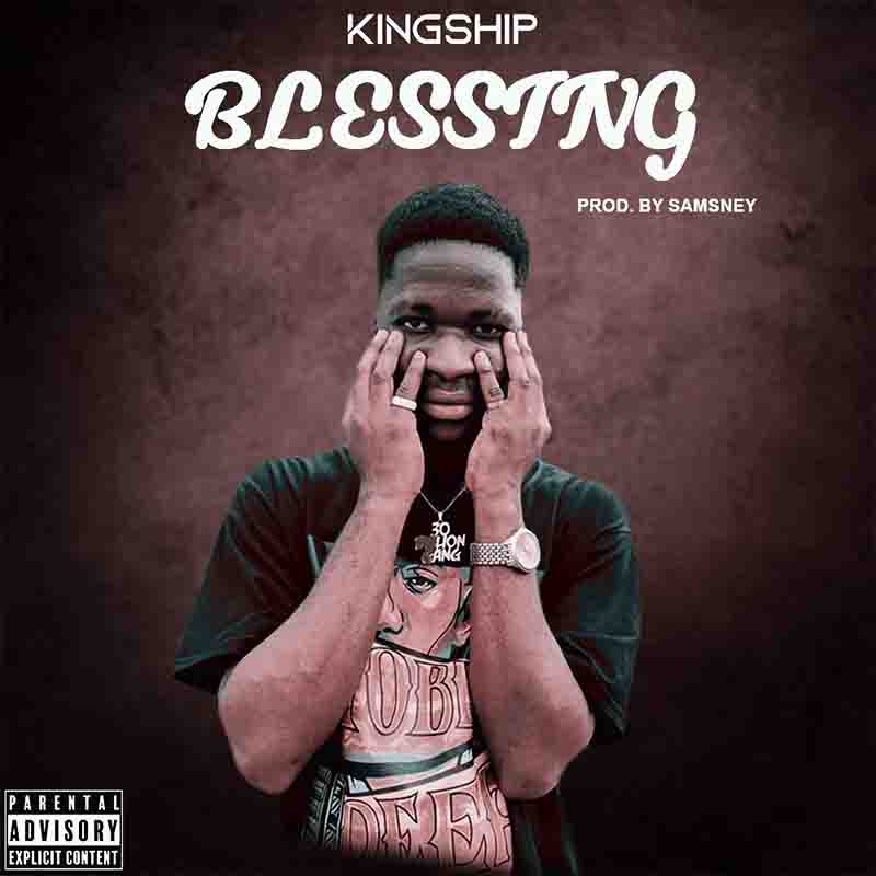 Kingship - Blessing (Prod by Samsney) - Ghana MP3