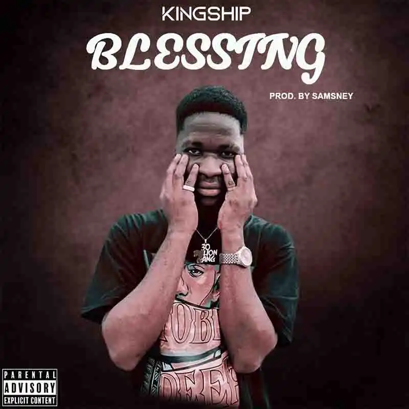 Kingship - Blessing (Prod by Samsney) - Ghana MP3