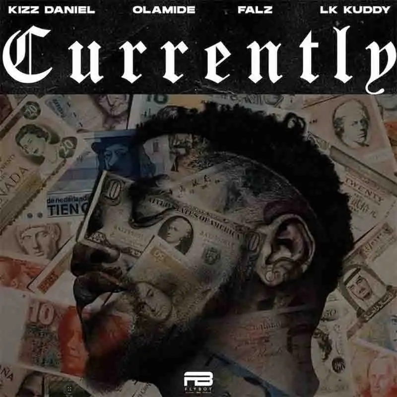 Kizz Daniel - Currently ft. Olamide, Falz & LK Kuddy