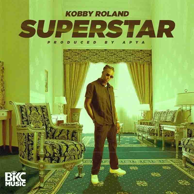 Kobby Roland - Superstar (Prod by Apya) - Ghana MP3