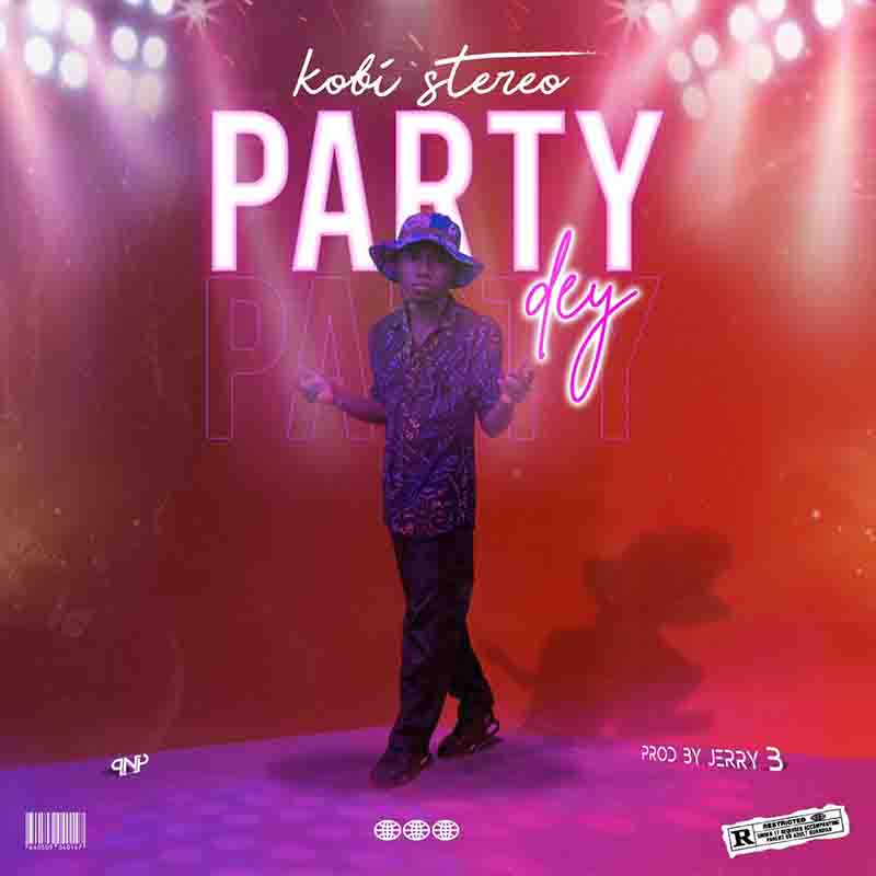 Kobi Stereo - Party Dey (Prod by Jerry)