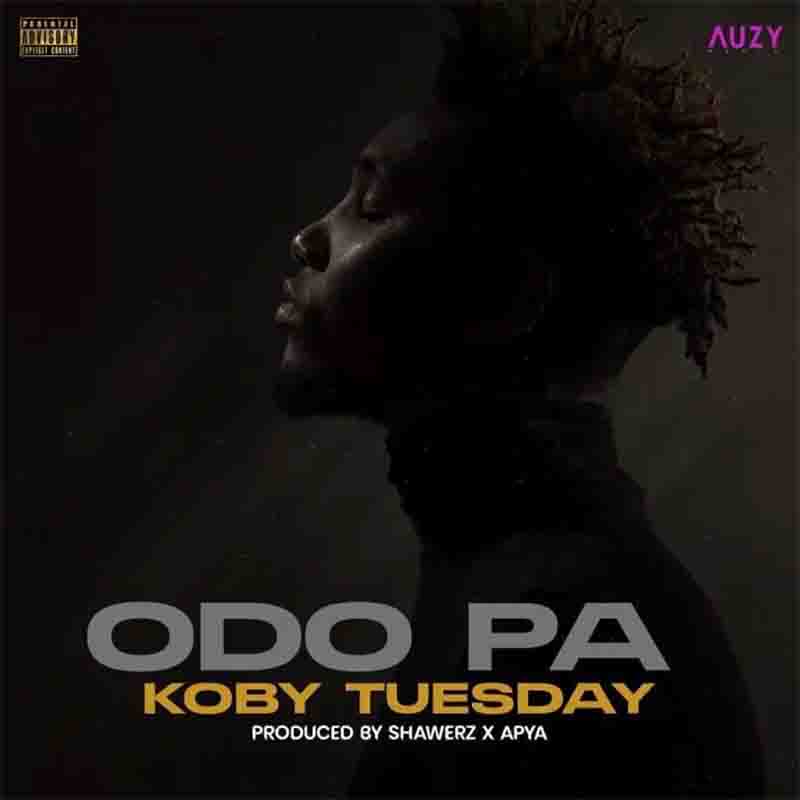 Koby Tuesday - Odo Pa (Prod by Shawerz & Apya)