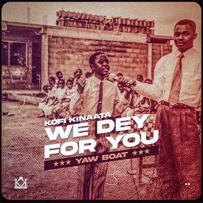 Kofi Kinaata - We Dey For You (Prod. By Two Bars)