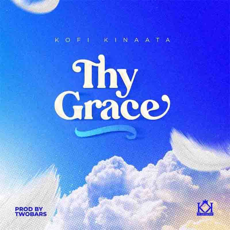 Kofi Kinaata Thy Grace