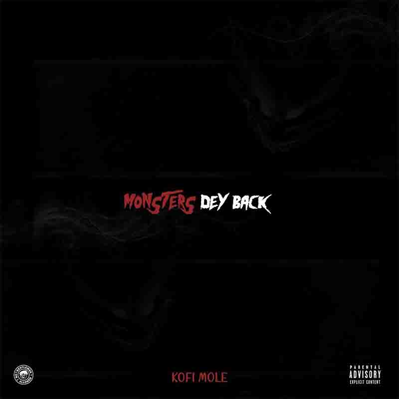 Kofi Mole - Monsters Dey Back (Prod. By EbotheGr8))
