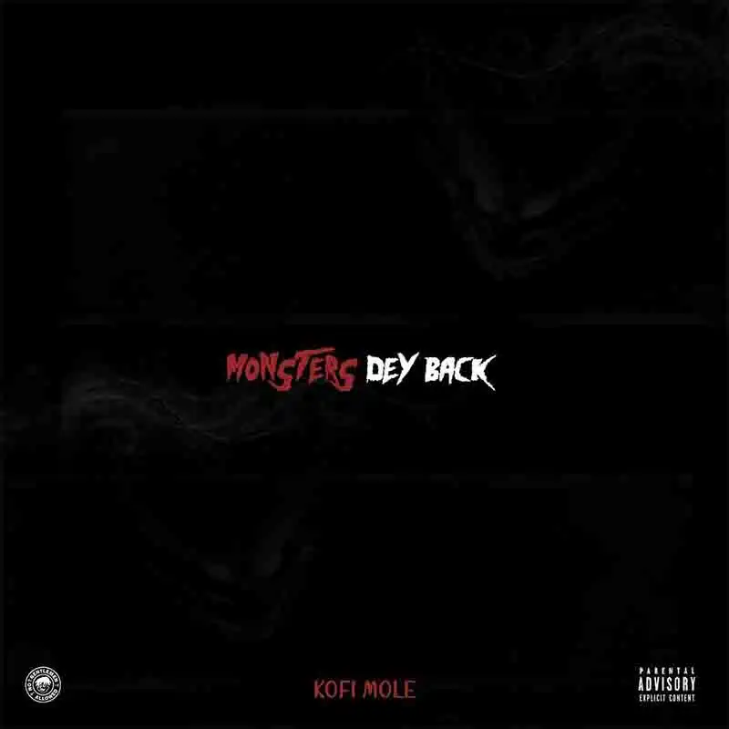 Kofi Mole - Monsters Dey Back (Prod. By EbotheGr8))
