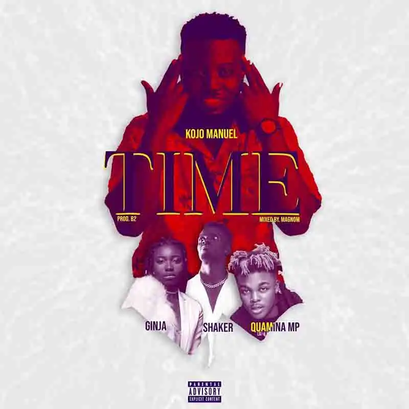 Kojo Manuel - Time Feat. Quamina MP x Shaker x Ginja