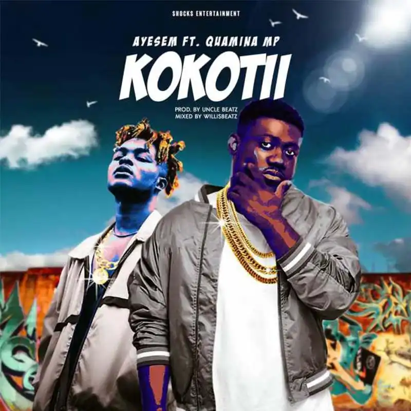 Ayesem – Kokotii Ft. Quamina MP (Prod. By UndaBeat Mixed By WillisBeatz)