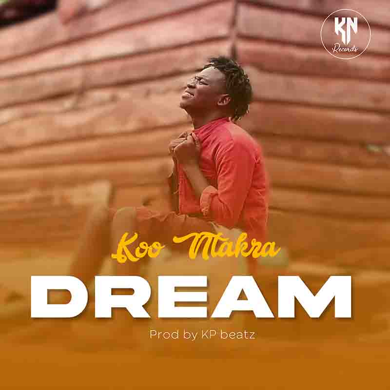 Koo Ntakra - Dream (Produced by KP Beatz) - Ghana MP3