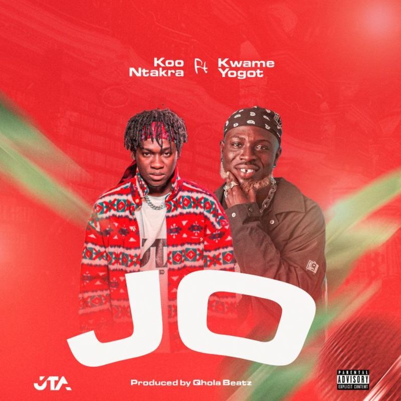 Koo Ntakra - Jo ft Kwame Yogot (Prod By QholaBeatz)