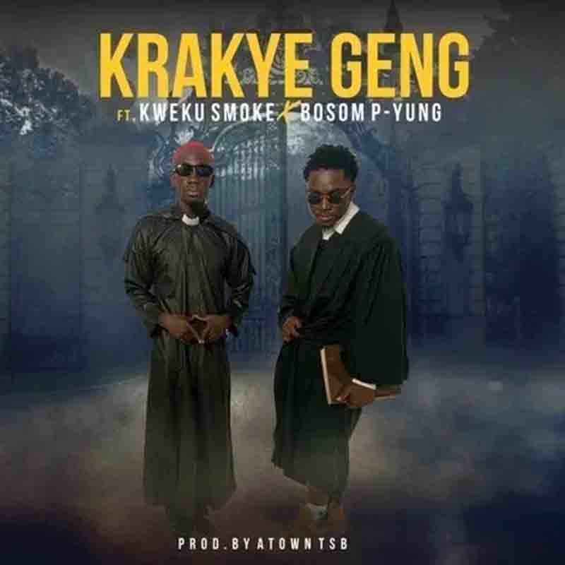 Kweku Smoke x Bosom P-yung – Krakye Geng