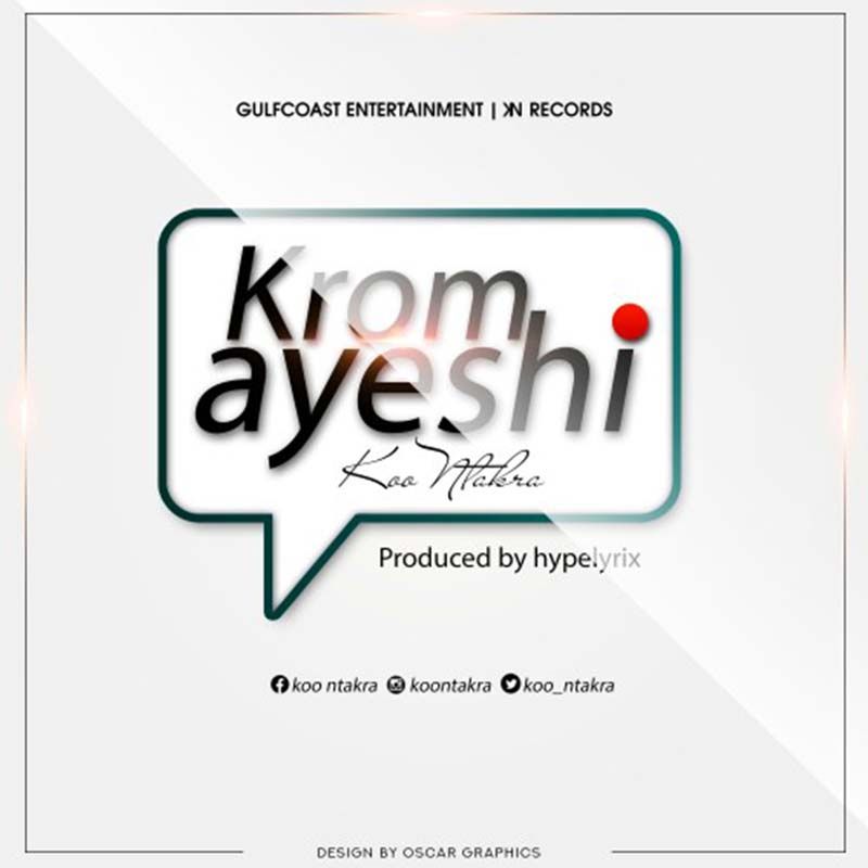 Koo Ntakra – Krom Ayeshi (Prod. By HypeLyrix)