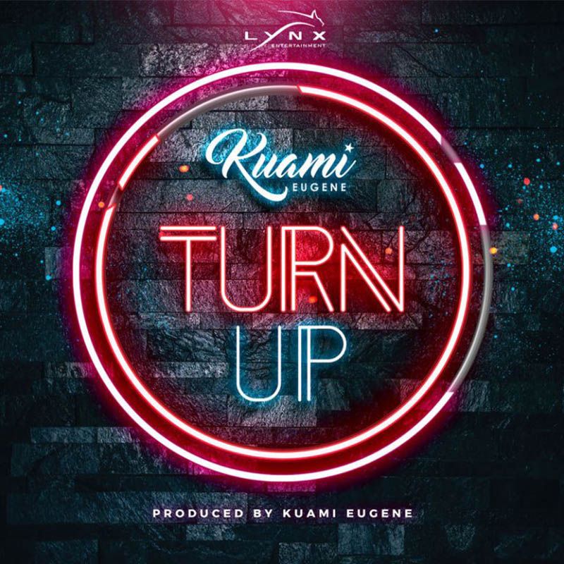 Kuami Eugene – Turn Up (Prod. by Kuami Eugene)