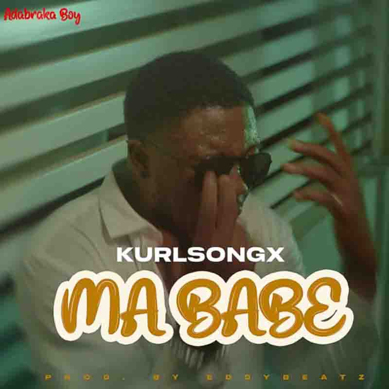 Kurl Songx - Ma Babe (Prod by Eddy Beatz) - Ghana MP3