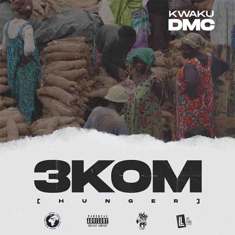 Kwaku DMC - 3kom (Hunger) - Asaka MP3 Download