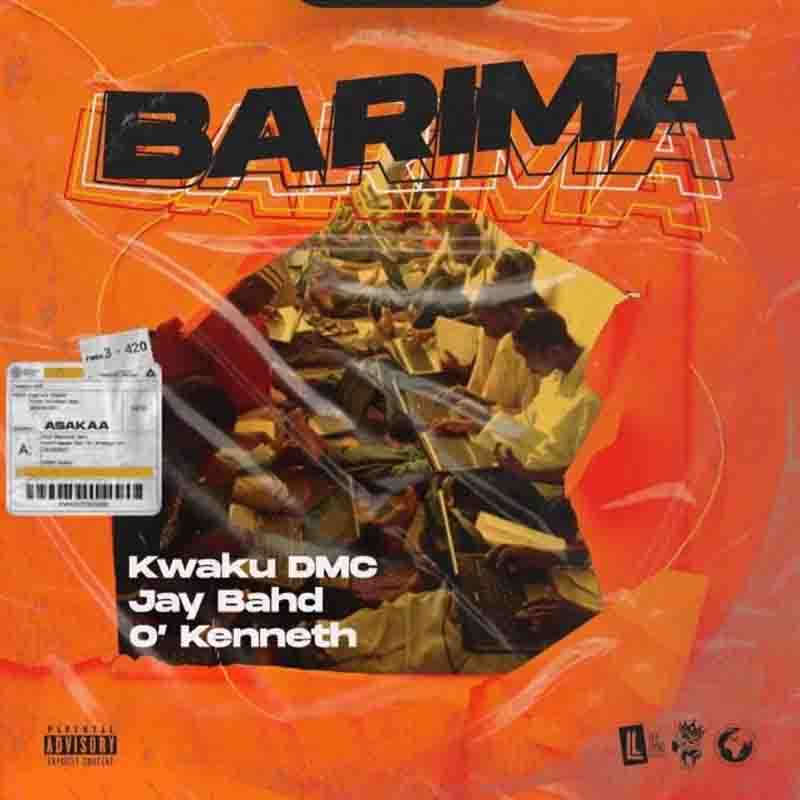 Kwaku DMC - Barima ft Jay Bahd & O’Kenneth (Asakaa MP3)