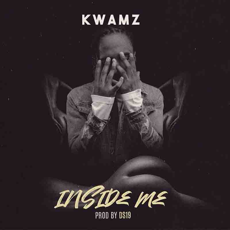 Kwamz - Inside Me (Produced by DS19) - Ghana MP3