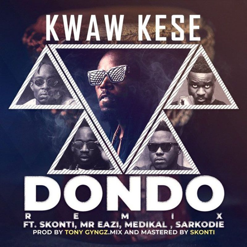 Kwaw Kese ft Mr Eazi , Skonti , Sarkodie & Medikal – Dondo (Remix)(Prod by Tony Gyngz)