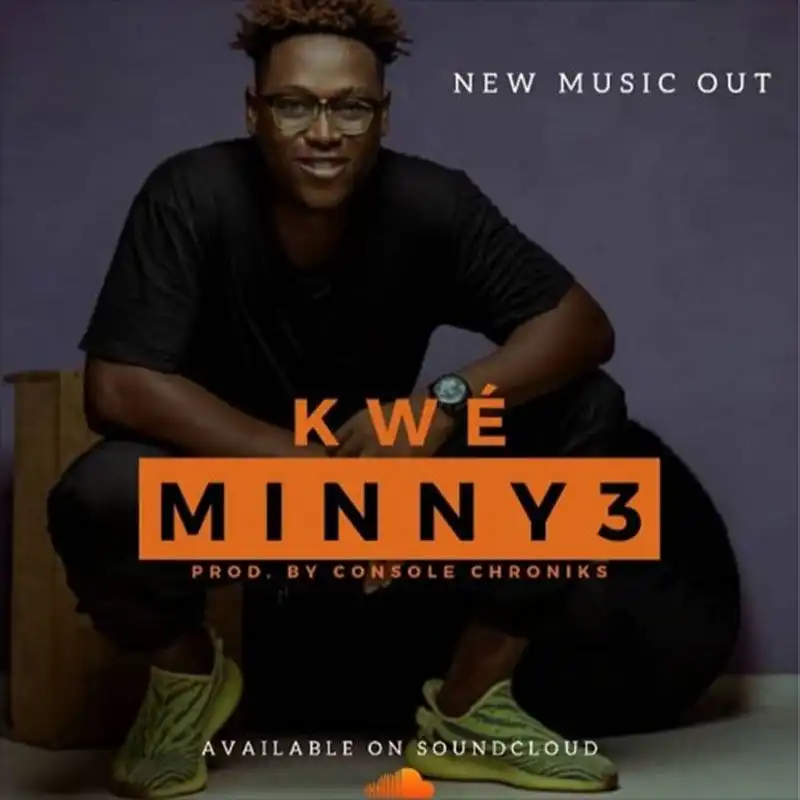 Kwe - Minny3 (Produced by Console Chronikz)