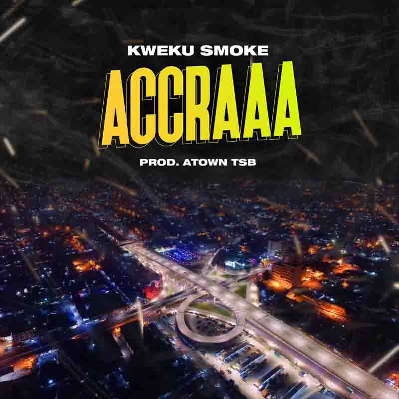 Kweku Smoke - Accraaa (Produced by Atown TSB) - Ghana MP3