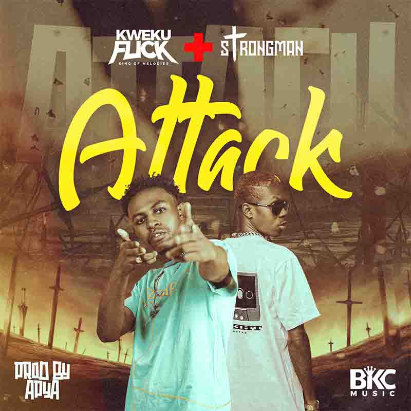 Kweku Flick - Attack ft Strongman (Produced by Apya)