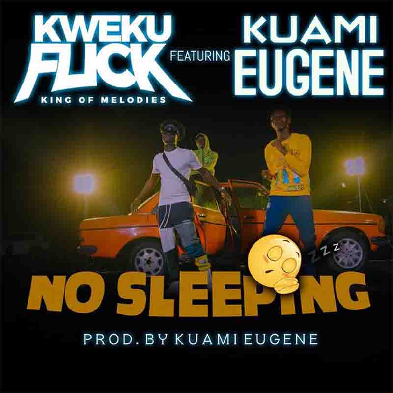Kweku Flick - No Sleeping ft Kuami Eugene