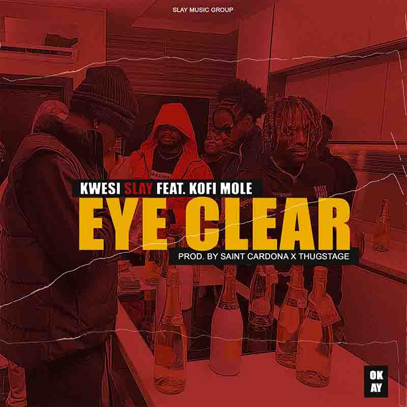 Kwesi Slay Eye Clear ft Kofi Mole