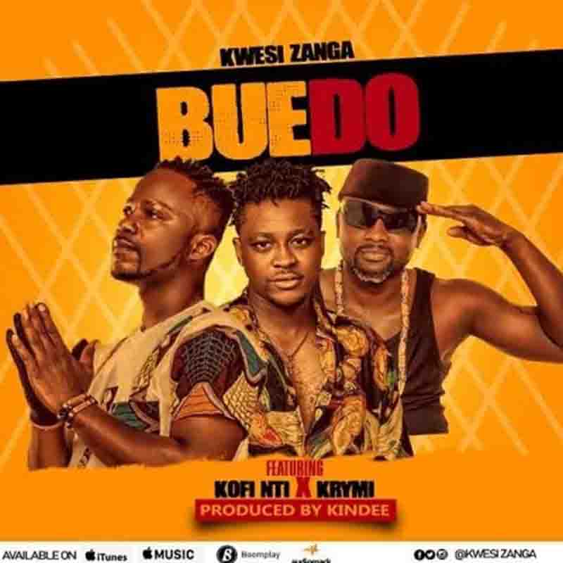 Kwesi Zanga - Buedo ft Kofi Nti x Krymi (Ghana MP3)