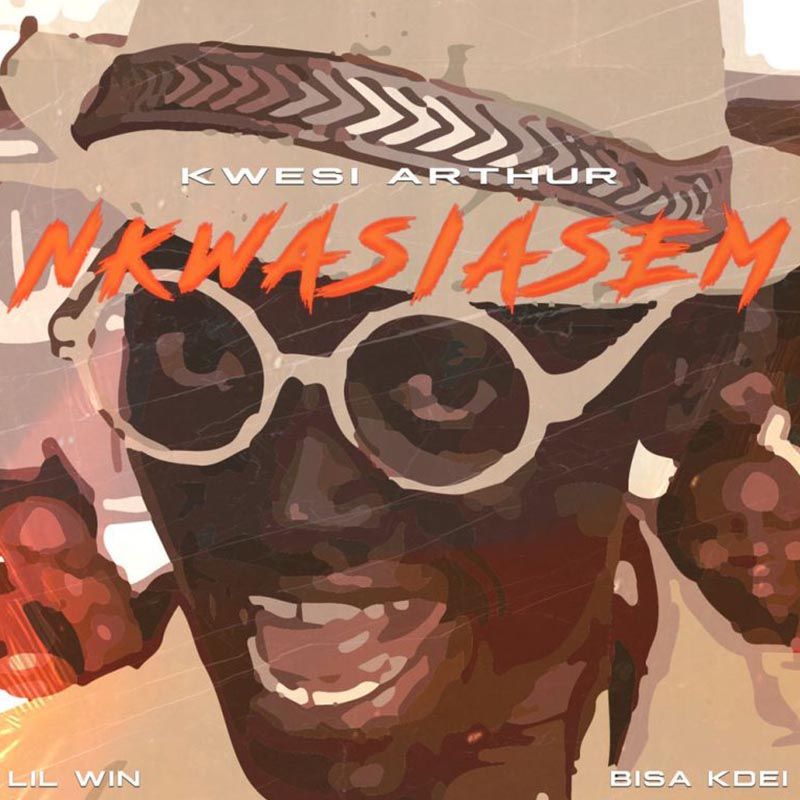 Kwesi Arthur ft. Lil Win & Bisa Kdei – Nkwasiasem (Prod by MOGBeatz)