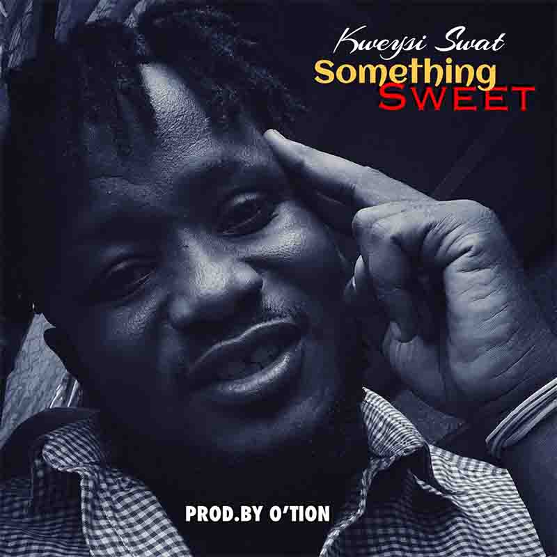 Kweysi Swat - Something Sweet (Produced by O'Tion)