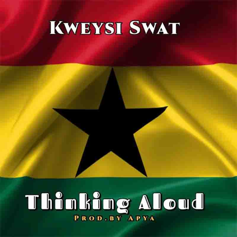 Kweysi Swat - Thinking Aloud (Prod By Apya)