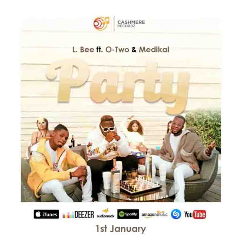 L. Bee – Party Ft. Medikal & Otwo (Prod. By Unkle Beatz)