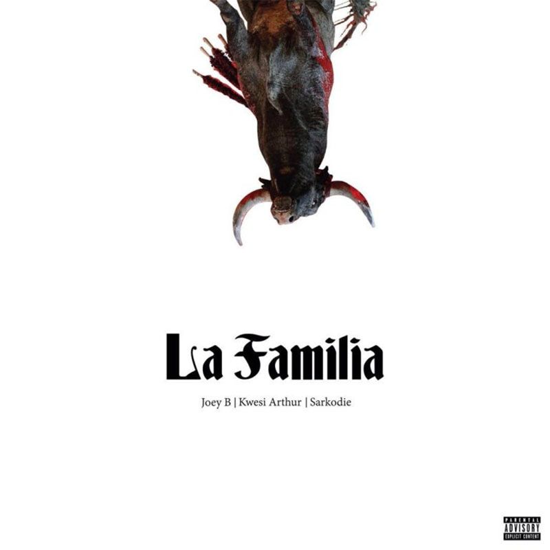 Joey B x Kwesi Arthur x Sarkodie – La Familia